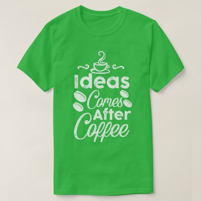 T-shirt Des Idées Viennent Après Le Café (Design devant)