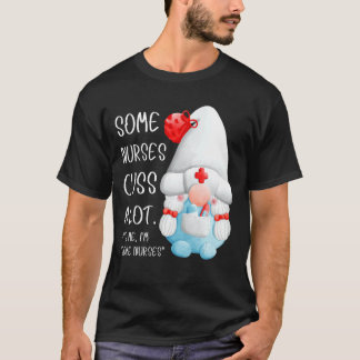 T-shirt Des infirmières Cuss Beaucoup C'est moi Je suis de