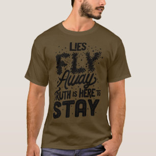 T-shirt Des mensonges volent ici pour rester
