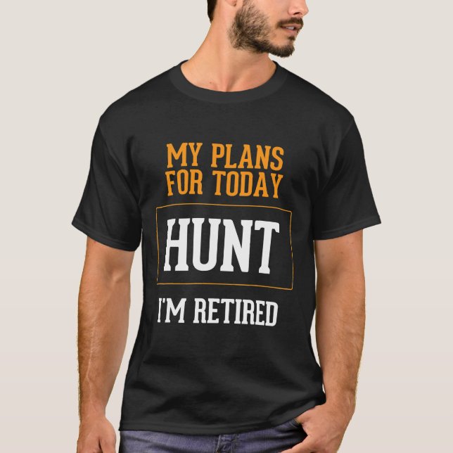 T-shirt Des plans de chasseurs. Chasse amusante Gag de ret (Devant)