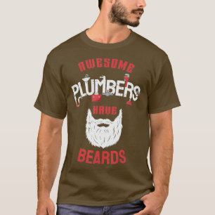 T-shirt Des plombiers merveilleux ont des barbes Sarcastic