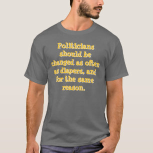 T-shirt Des politiciens devraient être changés aussi