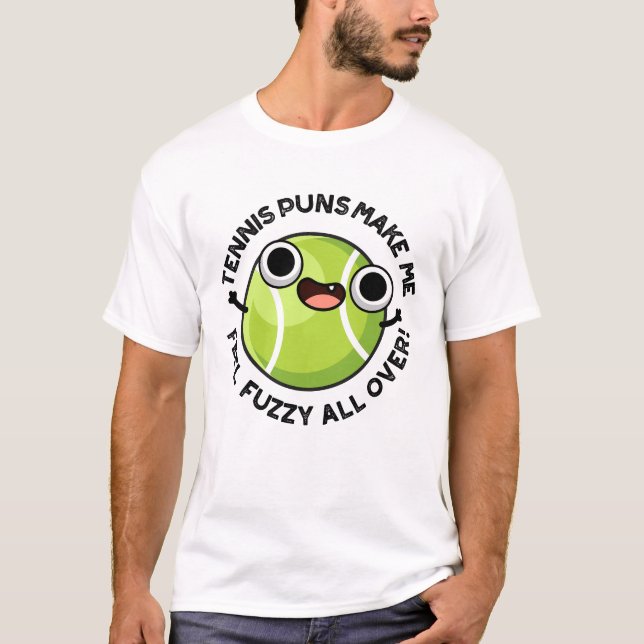T-shirt Des Puns De Tennis Me Font Me Sentir Fuzzy Partout (Devant)