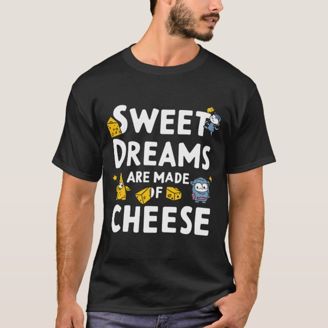 T-shirt Des rêves sucrés sont faits de fromage (Devant)