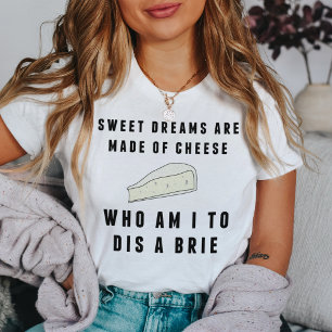 T-shirt Des rêves sucrés sont faits de fromage   Femmes