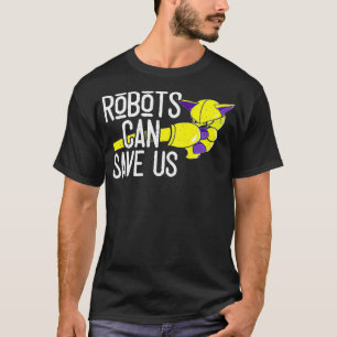 T-shirt Des robots amusants peuvent nous sauver de futures