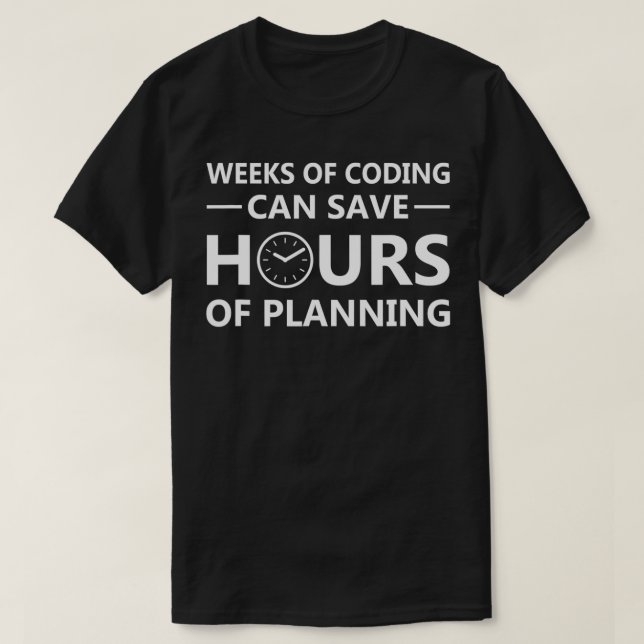 T-shirt Des Semaines De Codage Peuvent Économiser Des Heur (Design devant)