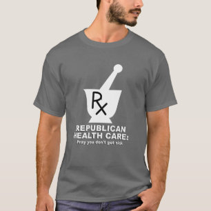 T-shirt Des soins de santé républicains - priez-vous ne