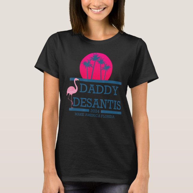 T-shirt Desantis 2024 Make America Florida Daddy Desantis (Devant)