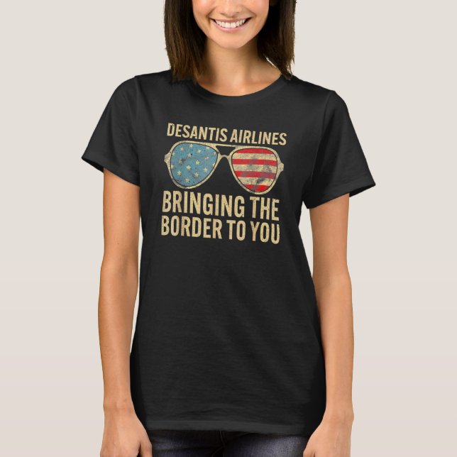 T-shirt Desantis compagnies qui vous amènent la frontière  (Devant)