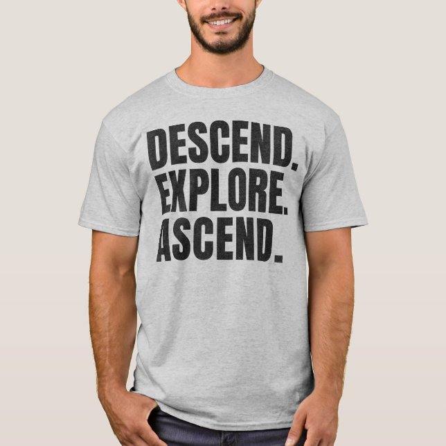 T-shirt Descend Explorez Ascend Caver Escalade Lover (Devant)