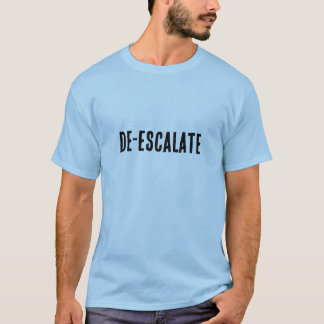 T-shirt "DÉSESCALATE" | Phrase d'un mot |