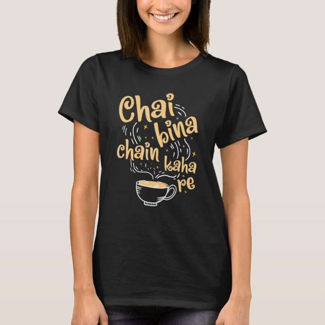 T-shirt Desi Chai Bina Chain Kaha Re Indian Tea Fan (Devant)