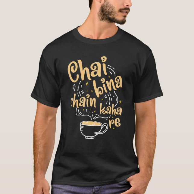 T-shirt Desi Chai Bina Chain Kaha Re Indian Tea Fan (Devant)