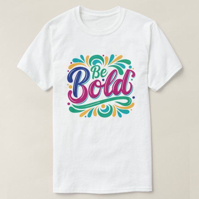 T-shirt Design de typographie "Be Bold". (Design devant)