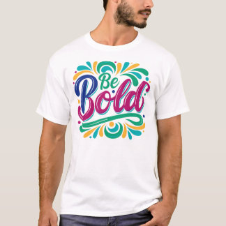 T-shirt Design de typographie "Be Bold".