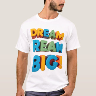 T-shirt design dynamique "DREAM BIG" pour t illimi