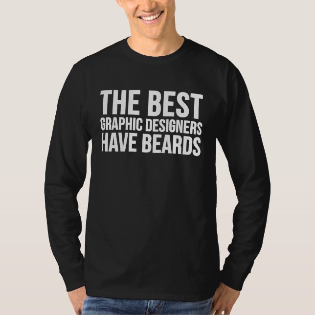 T-shirt Designer  The Best Graphic Designers Have Beards (Devant)