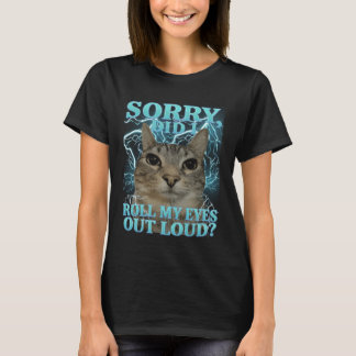 T-shirt Désolé Ai-Je Roulé Mes Yeux Fort Chat Mème Drôle M