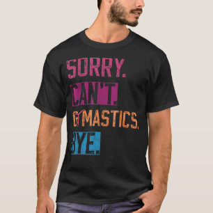 T-shirt Désolé Can t Gymnastique Bye Gymnastique Joueur vi