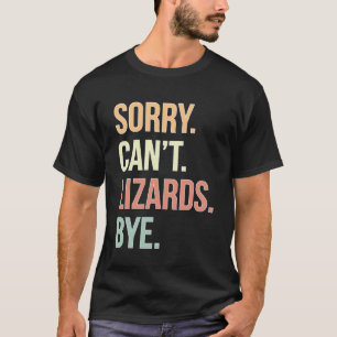 T-shirt Désolé Can t Lizards Bye Propriétaire Lizard Lizar