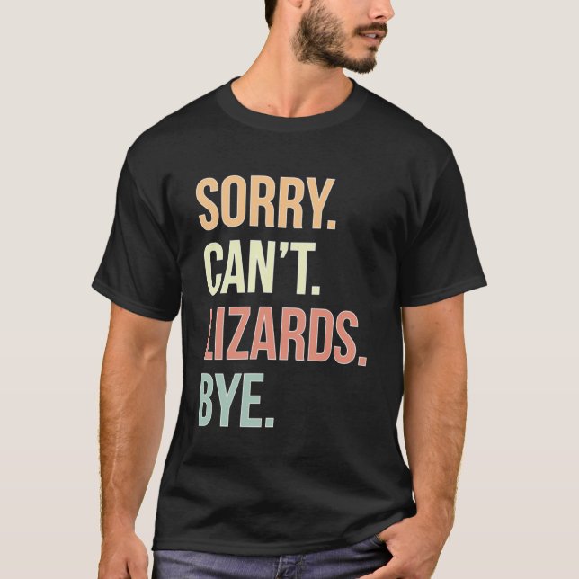 T-shirt Désolé Can t Lizards Bye Propriétaire Lizard Lizar (Devant)