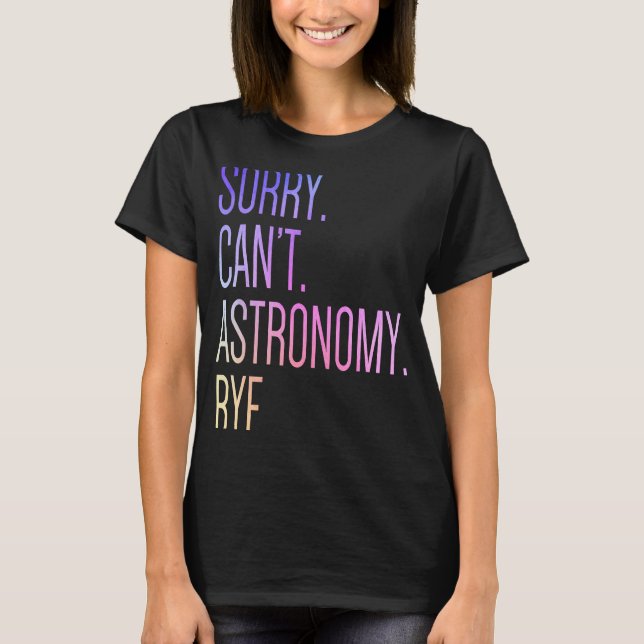 T-shirt Désolé Can't Astronomy Bye Science Solar System As (Devant)