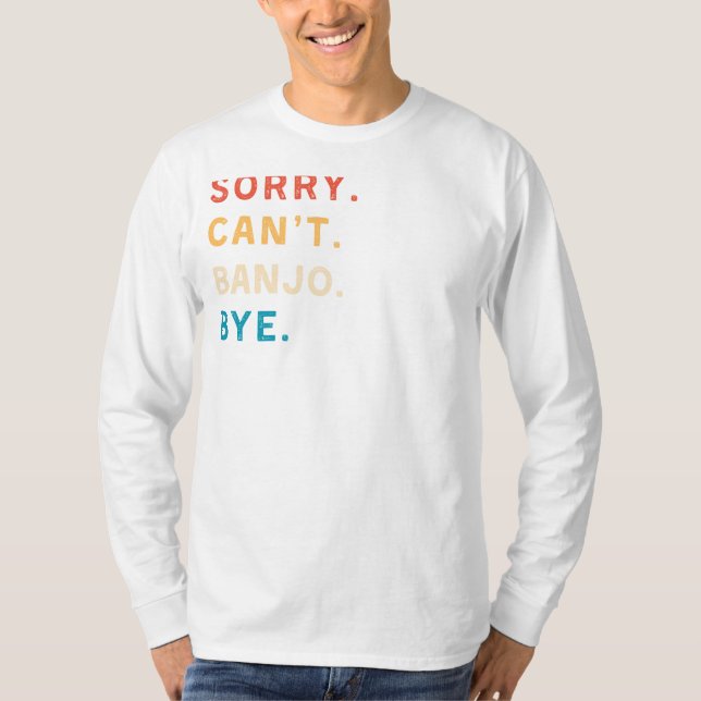 T-shirt Désolé Cant Banjo Bye | Funny Musician Tee (Devant)