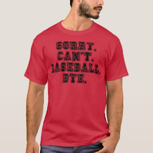 T-shirt Désolé Cant Baseball Bye 1