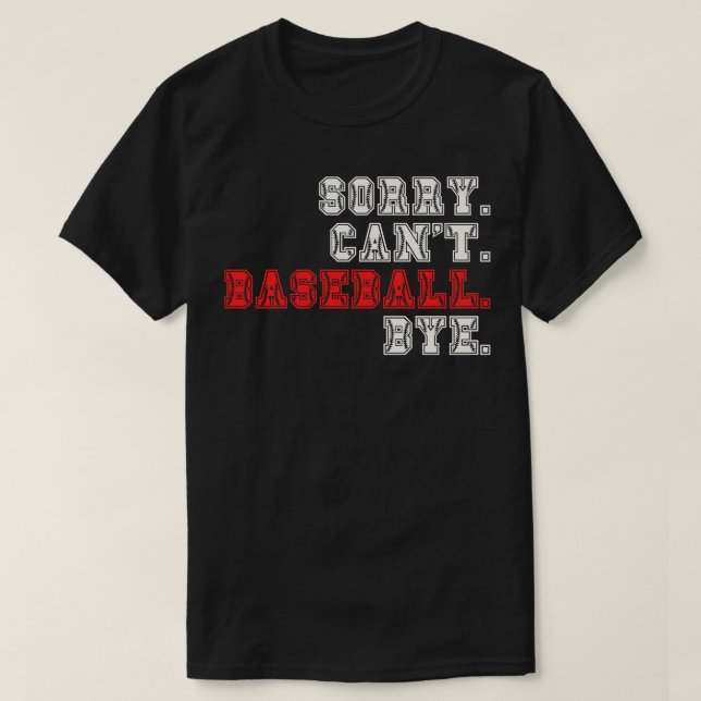 T-shirt Désolé Cant Baseball Bye 16 (Design devant)