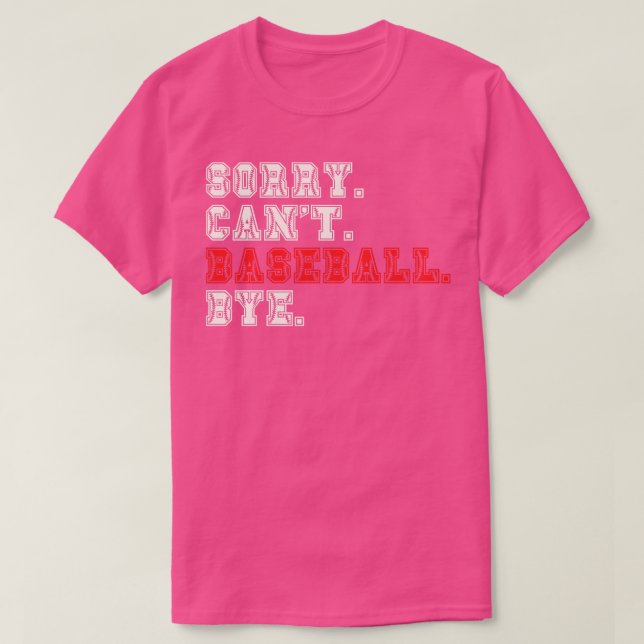 T-shirt Désolé Cant Baseball Bye 8 (Design devant)