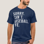 T-shirt Désolé Can't Baseball Bye Funny Baseball Lover<br><div class="desc">Désolé Can't Baseball Bye Funny Baseball Lover Game Day Vibes Poison. Parfait pour papa,  maman,  papa,  men,  women,  friend et family members on Thanksgiving Day,  Christmas Day,  Mothers Day,  Fathers Day,  4th of July,  1776 Independent Day,  Vétérans Day,  Halloween Day,  Patrick's Day</div>