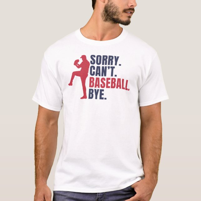 T-shirt Désolé Can't Baseball Bye Funny Baseball Lover cad (Devant)