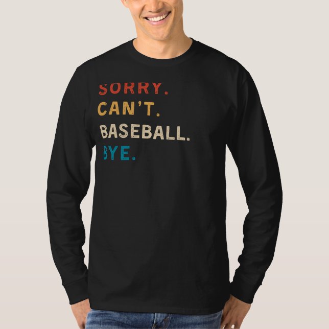 T-shirt Désolé Cant Baseball Bye | Funny Sports Tee (Devant)