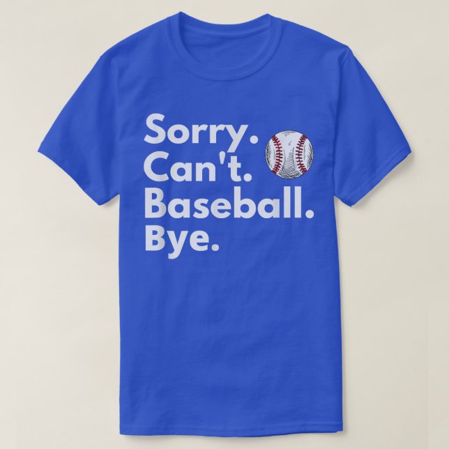 T-shirt Désolé Cant Baseball ByeFunny Amoureux Baseball (Design devant)