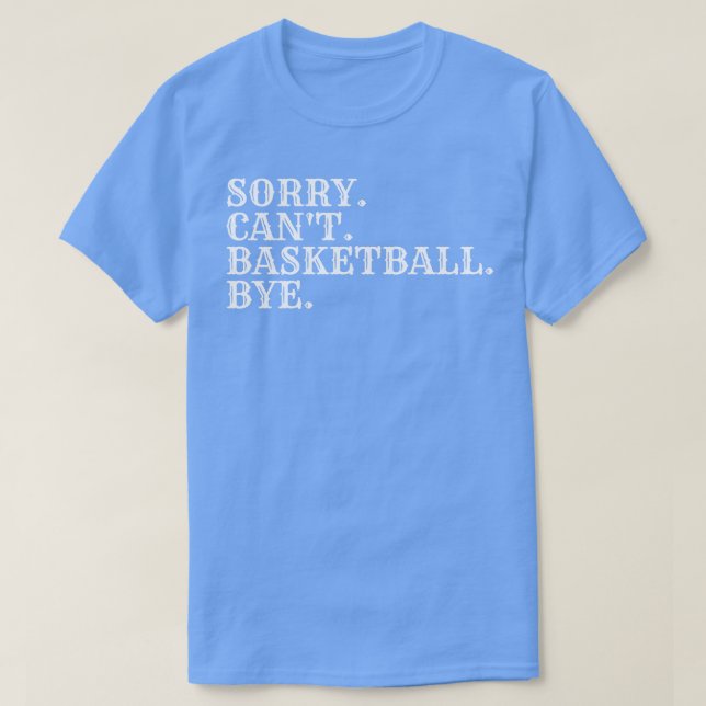 T-shirt Désolé Cant Basketball Bye 4 (Design devant)