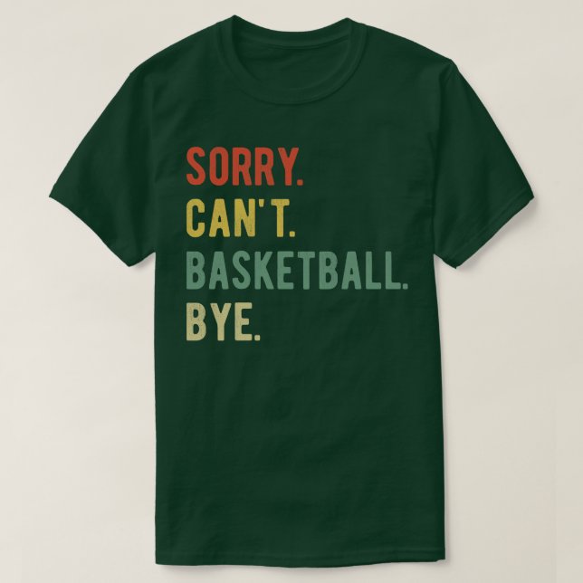 T-shirt Désolé Cant Basketball Bye II (Design devant)