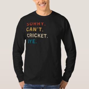 T-shirt Désolé Cant Cricket Bye   Funny Cricket Tee