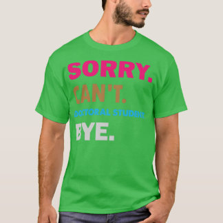 T-shirt Désolé Cant Doctorat étudiant Bye