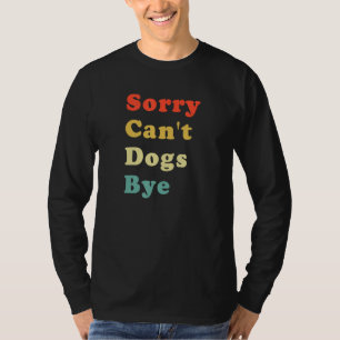 T-shirt Désolé Can't dogs bye cool amoureux de les chiens