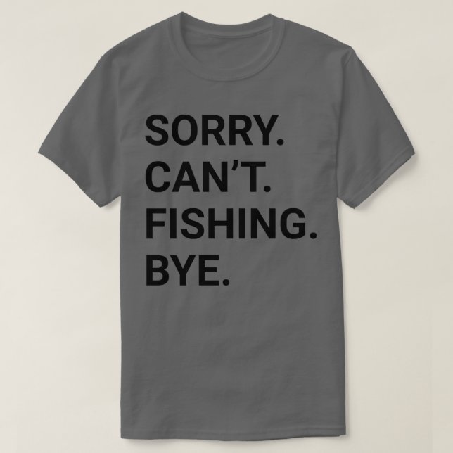 T-shirt Désolé Cant FISHING Bye Funny FISHING 2 (Design devant)