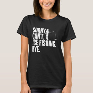 T-shirt Désolé Cant Ice Fishing Bye