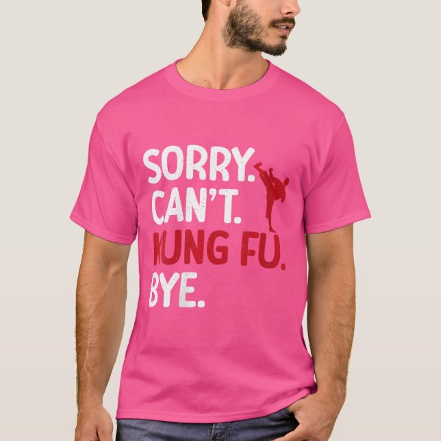 T-shirt Désolé Cant Kung Fu Bye Kung Fu (Devant)
