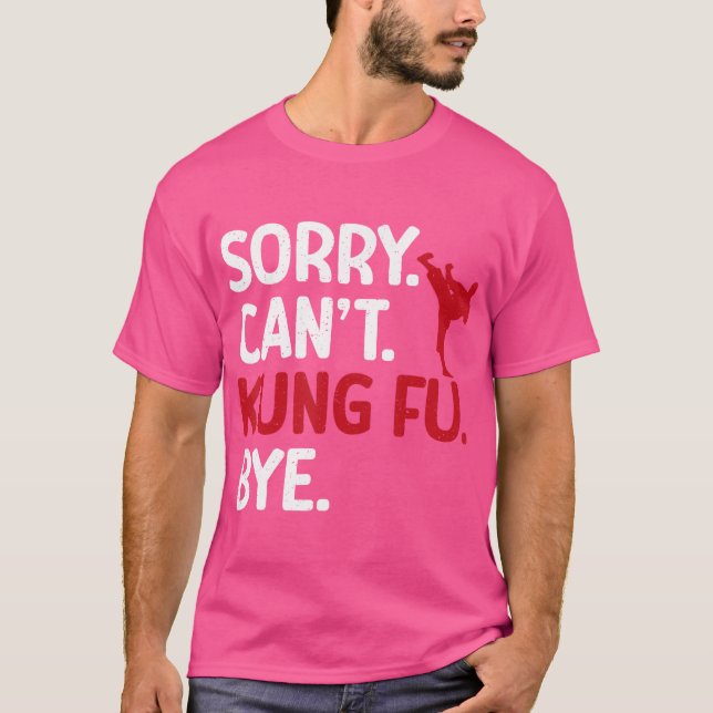 T-shirt Désolé Cant Kung Fu Bye Kung Fu (Devant)