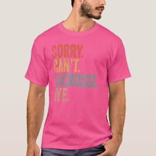 T-shirt Désolé Can't Lacrosse Bye Mens Sarcastique mèmes L