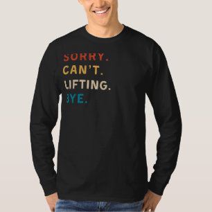 T-shirt Désolé Cant Lifting Bye Drôle Gym Tee pour l'ent