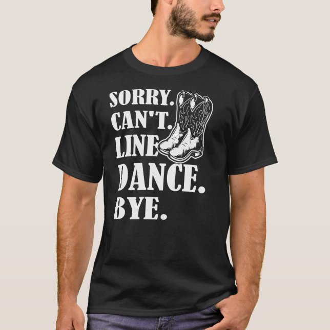 T-shirt Désolé Cant Line Danse Bye Line Danse (Devant)