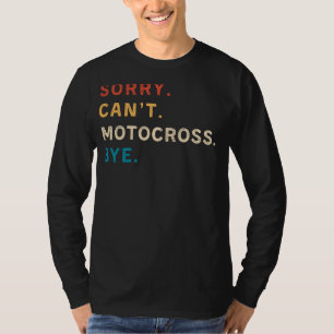 T-shirt Désolé Cant Motocross Bye Drôle Tee pour Motocro