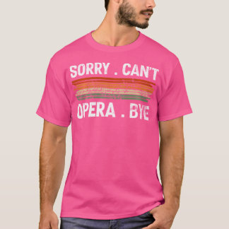 T-shirt Désolé Cant Opera Bye Opera-Singer