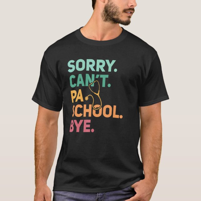 T-shirt Désolé Can't Pa School Bye Physician Assistant Fut (Devant)